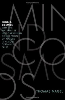 Mind and Cosmos: Why the Materialist Neo-Darwinian Conception of Nature Is Almost Certainly False