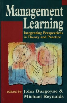 Management learning : integrating perspectives in theory and practice