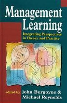 Management learning : integrating perspectives in theory and practice