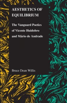 Aesthetics of Equilibrium: The Vanguard Poetics of Vicente Huidobro and Mario de Andrade (Purdue Studies in Romance Literatures)