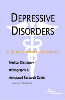 Depressive Disorders - A Medical Dictionary, Bibliography, and Annotated Research Guide to Internet References  