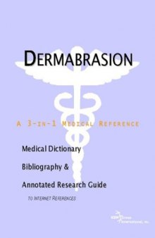 Dermabrasion: A Medical Dictionary, Bibliography, and Annotated Research Guide to Internet References