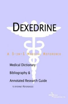 Dexedrine: A Medical Dictionary, Bibliography, and Annotated Research Guide to Internet References
