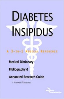Diabetes Insipidus - A Medical Dictionary, Bibliography, and Annotated Research Guide to Internet References  