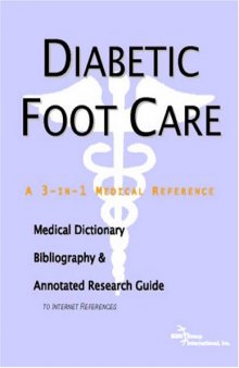 Diabetic Foot Care: A Medical Dictionary, Bibliography, And Annotated Research Guide To Internet References