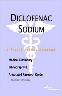 Diclofenac Sodium - A Medical Dictionary, Bibliography, and Annotated Research Guide to Internet References