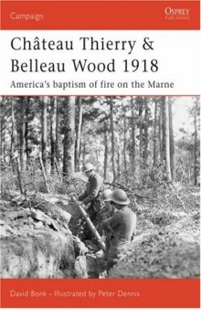 Chateau Thierry & Belleau Wood 1918: America's baptism of fire on the Marne