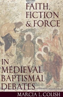 Faith, Force and Fiction in Medieval Baptismal Debates