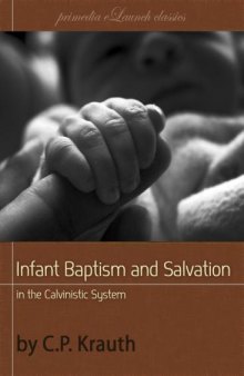 Infant baptism and infant salvation in the Calvinistic system. A review of Dr. Hodge's theology