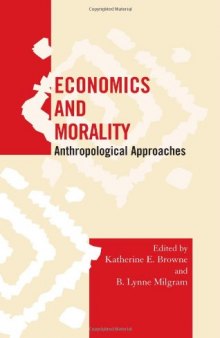 Economics and Morality: Anthropological Approaches (Society for Economic Anthropology Monographs)