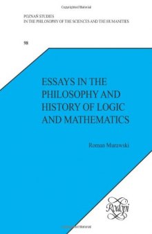 Essays in the Philosophy and History of Logic and Mathematics