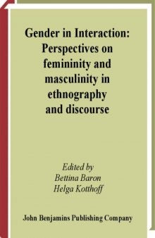 Gender in Interaction: Perspectives on Femininity and Masculinity in Ethnography and Discourse