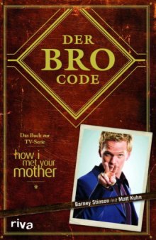 Der Bro Code (Das Buch zur TV-Serie ''How I met your Mother'')