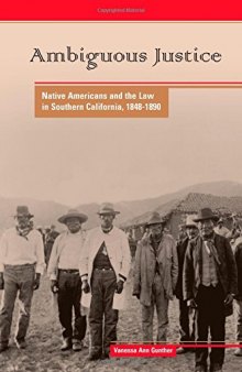 Ambiguous Justice: Native Americans and the Law in Southern California, 1848-1890