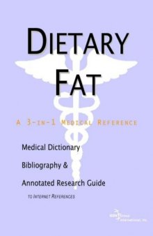 Dietary Fat - A Medical Dictionary, Bibliography, and Annotated Research Guide to Internet References