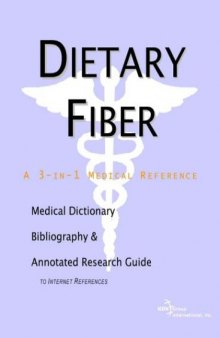 Dietary Fiber - A Medical Dictionary, Bibliography, and Annotated Research Guide to Internet References
