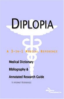 Diplopia - A Medical Dictionary, Bibliography, and Annotated Research Guide to Internet References