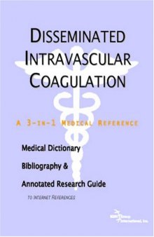 Disseminated Intravascular Coagulation - A Medical Dictionary, Bibliography, and Annotated Research Guide to Internet References