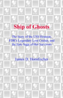 Ship of Ghosts: The Story of the USS Houston, FDR's Legendary Lost Cruiser, and the Epic Saga of Her Survivors    NOOK Book 
