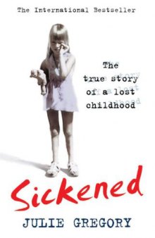 Sickened: The True Story of a Lost Childhood  
