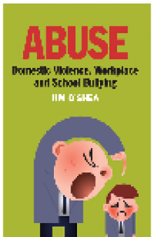 Abuse. Domestic Violence, Workplace and School Bullying