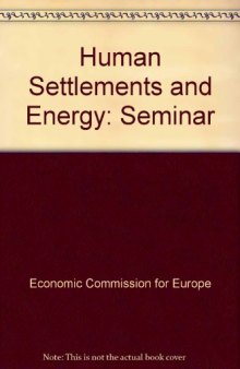 Human Settlements and Energy. An Account of the ECE Seminar on the Impact of Energy Considerations on the Planning and Development of Human Settlements, Ottawa, Canada, 3–14 October 1977