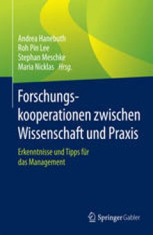 Forschungskooperationen zwischen Wissenschaft und Praxis: Erkenntnisse und Tipps für das Management