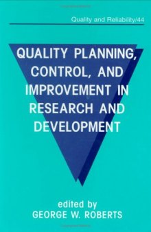 Quality Planning, Control, and Improvement in Research and Development (Quality and Reliability, Vol 44)