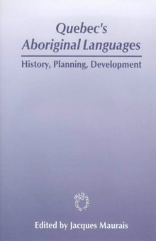 Quebec's Aboriginal Languages: History, Planning and Development (Multilingual Matters)