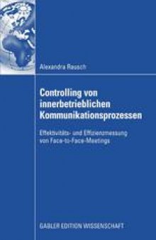 Controlling von innerbetrieblichen Kommunikationsprozessen: Effektivitäts- und Effizienzmessung von Face-to-Face-Meetings