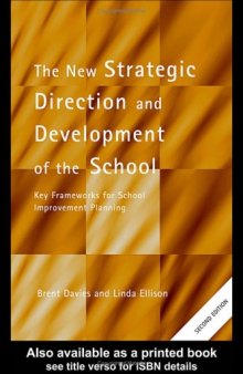 Strategic Direction and Development of the School: Key Frameworks for School Improvement Planning (School Leadership Series)