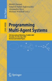Programming Multi-Agent Systems: 5th International Workshop, ProMAS 2007 Honolulu, HI, USA, May 15, 2007 Revised and Invited Papers