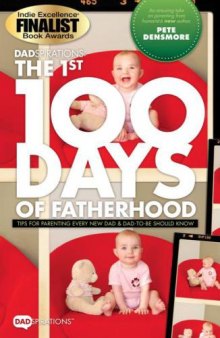 DADspirations: The 1st 100 Days of Fatherhood. Tips for Parenting Every New Dad and Dad-to-Be Should Know.