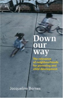 Down Our Way: The Relevance of Neighbourhoods for Parenting and Child Development