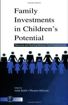 Family Investments in Children's Potential: Resources and Parenting Behaviors That Promote Success (Monographs in Parenting)