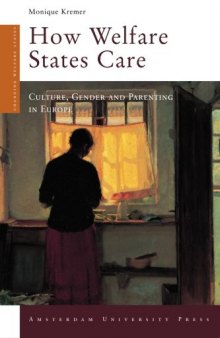 How Welfare States Care: Culture, Gender and Parenting in Europe (Amsterdam University Press - Changing Welfare States Series)