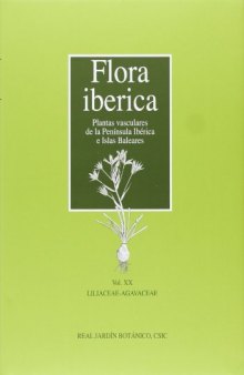 Flora iberica: plantas vasculares de la Península Ibérica e Islas Baleares, Vol. XX: Liliaceae-Agavaceae