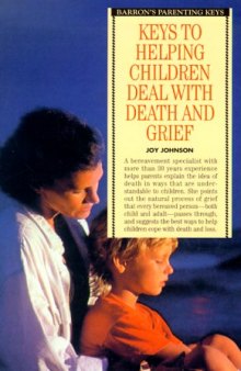 Keys to Helping Children Deal With Death and Grief (Barron's Parenting Keys)