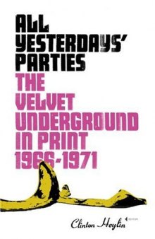 All Yesterdays' Parties: The Velvet Underground in Print, 1966-1971