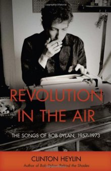 Revolution in the Air: The Songs of Bob Dylan, 1957-1973 (Cappella Books)
