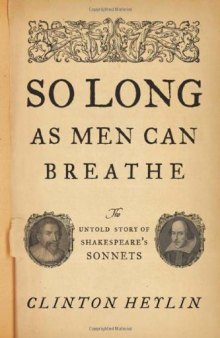 So Long as Men Can Breathe: The Untold Story of Shakespeare's Sonnets