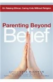 Parenting Beyond Belief: On Raising Ethical, Caring Kids Without Religion  