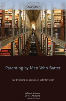 Parenting by Men Who Batter: New Directions for Assessment and Intervention