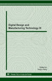 Digital Design and Manufacturing Technology III : Selected, peer reviewed papers from the 2012 Global Conference on Digital Design and Manufacturing Technology, November 12-14, 2012, Ningbo, China