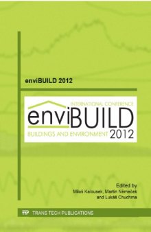 Envibuild 2012 : selected, peer reviewed papers from the enviBUILD 2012, October 25-26, 2012 and the Building Performance Simulation Conference 2012, November 8-9, 2012, Brno, Czech Republic