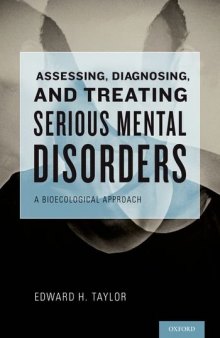Assessing, Diagnosing, and Treating Serious Mental Disorders: A Bioecological Approach for Social Workers