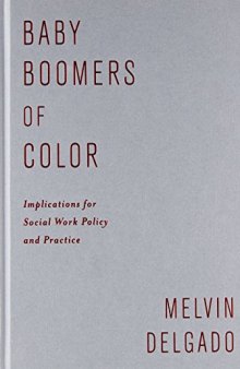 Baby boomers of color : implications for social work policy and practice