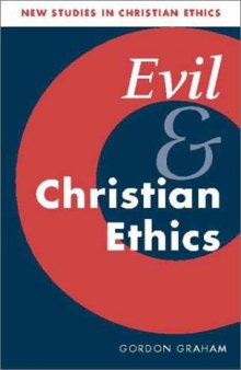 Evil and Christian Ethics (New Studies in Christian Ethics)