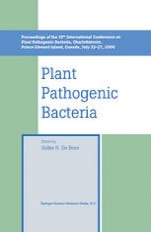 Plant Pathogenic Bacteria: Proceedings of the 10th International Conference on Plant Pathogenic Bacteria, Charlottetown, Prince Edward Island, Canada, July 23–27, 2000