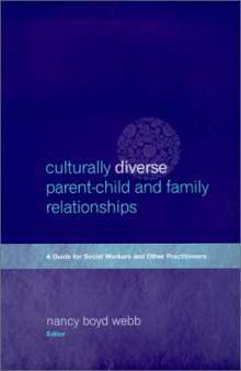 Culturally diverse parent-child and family relationships: a guide for social workers and other practitioners